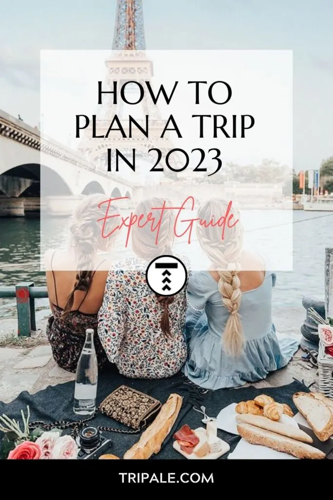How To Plan A Trip In 2023